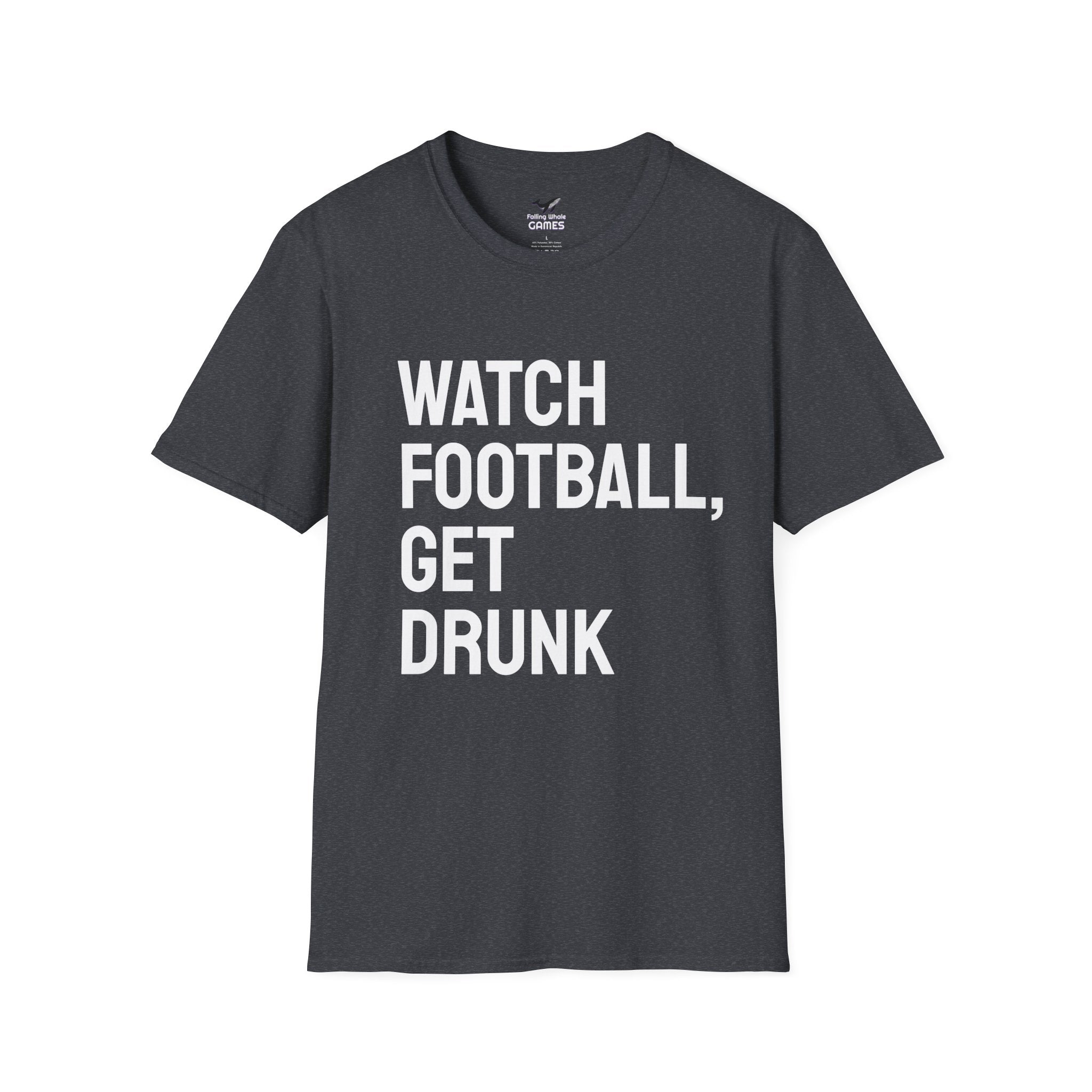 Watch Football Get Drunk bold text shirt