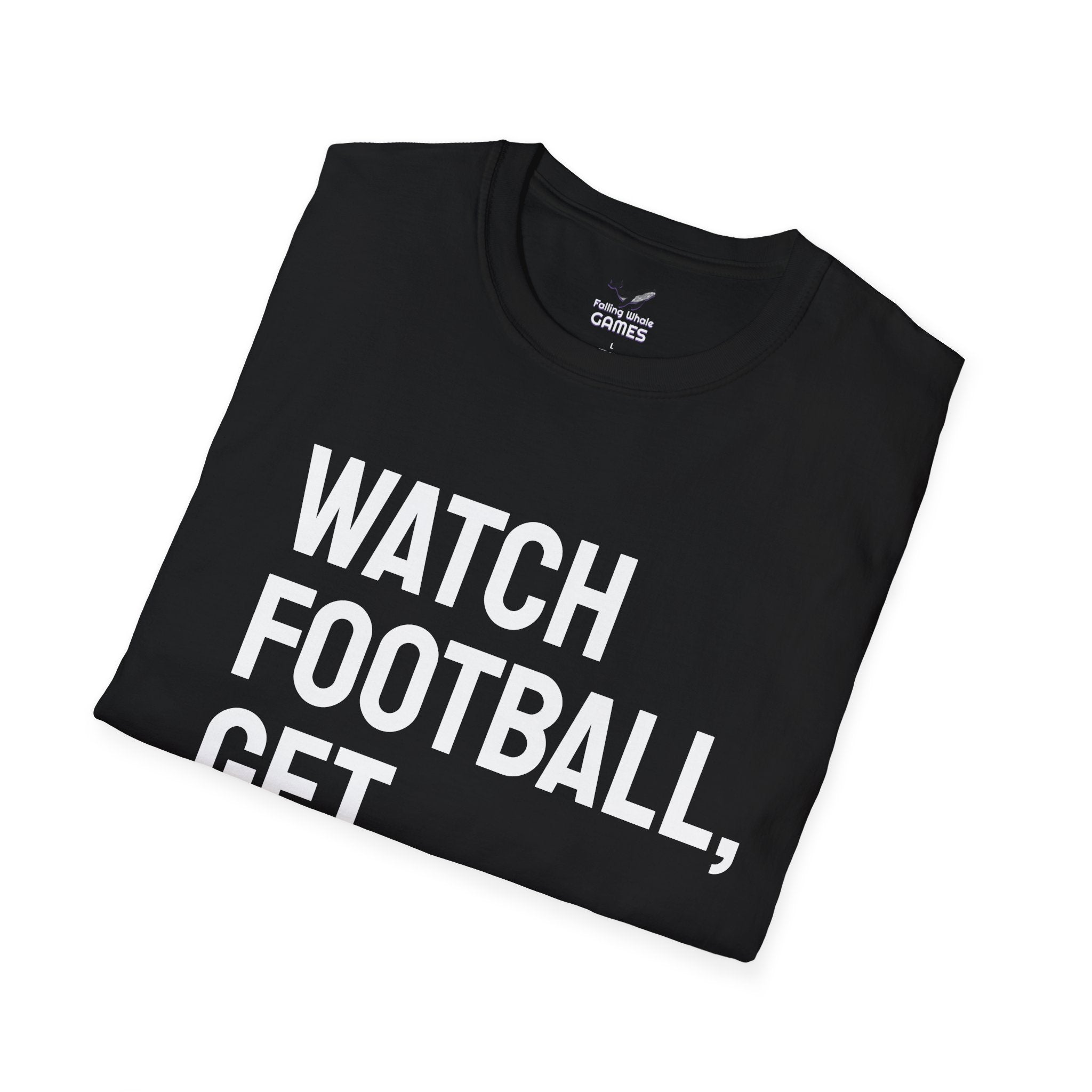 Watch Football Get Drunk bold text shirt