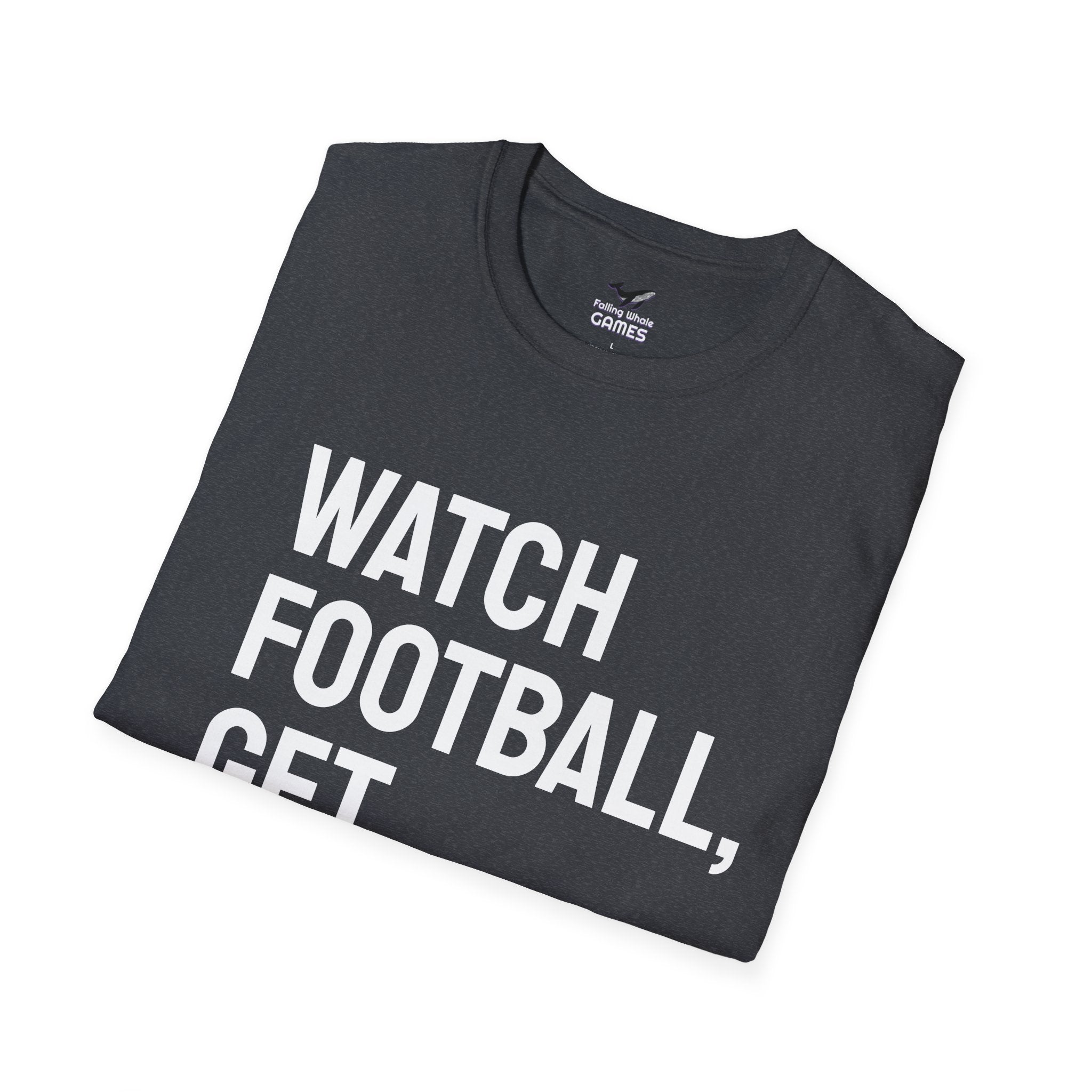 Watch Football Get Drunk bold text shirt