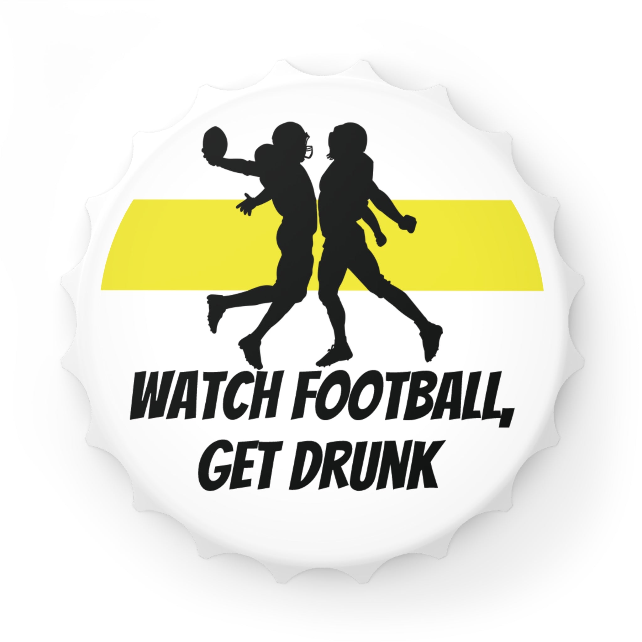 Watch Football Get Drunk bottle opener