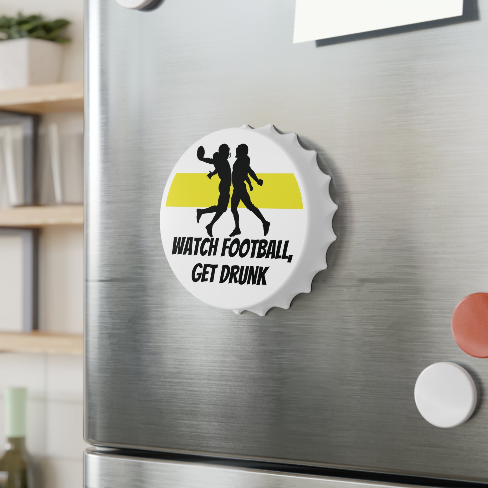 Watch Football Get Drunk bottle opener