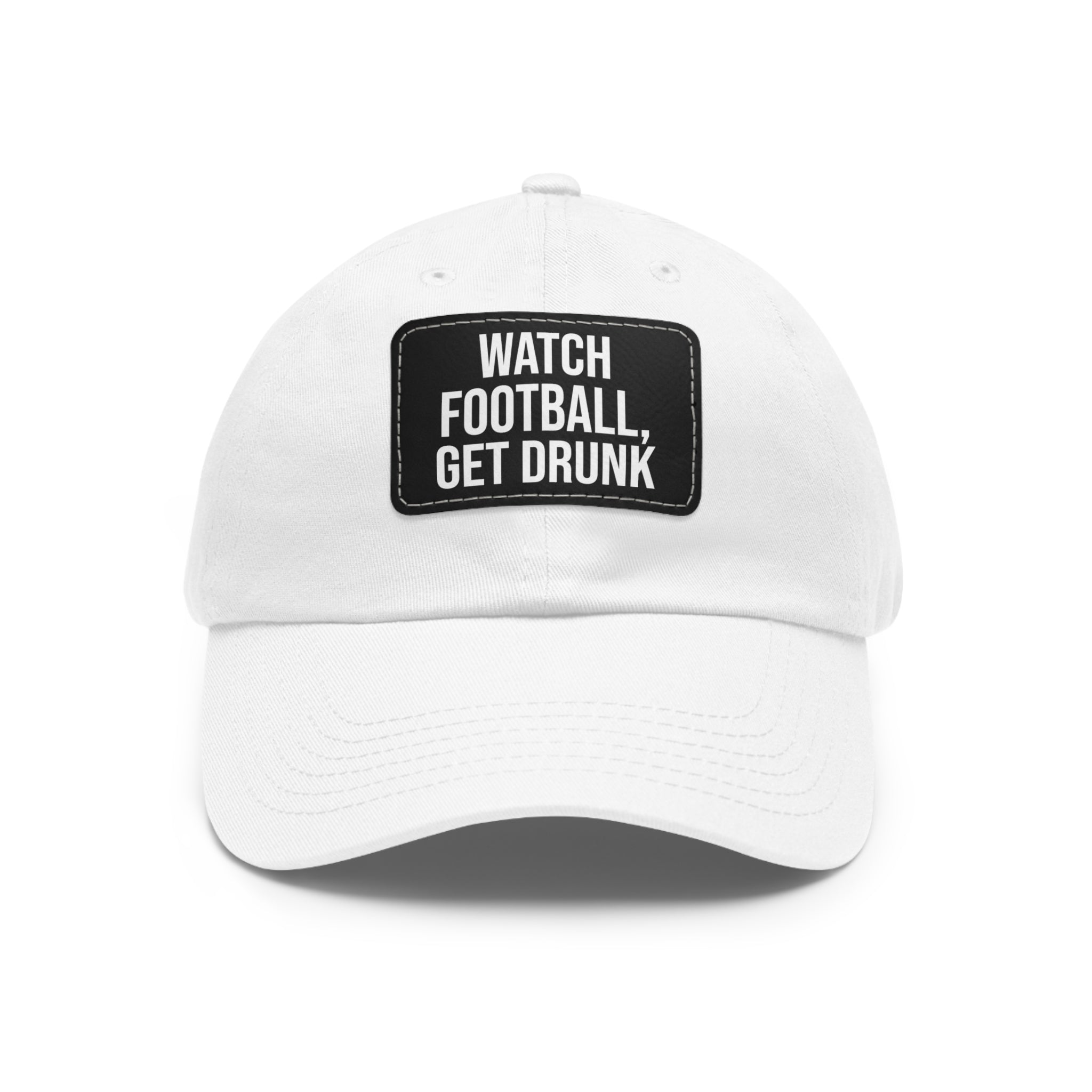 Watch Football Get Drunk dad hat
