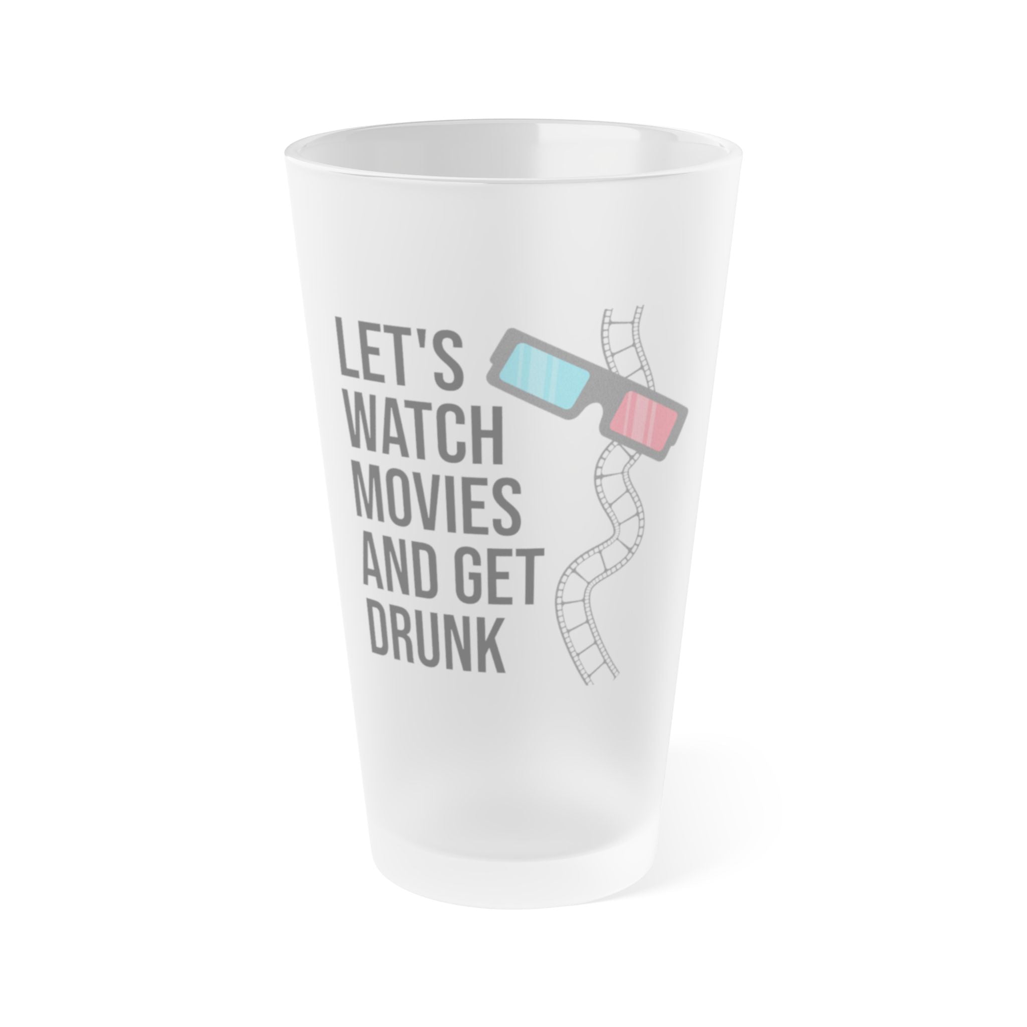 Watch Movies Get Drunk frosted pint glass