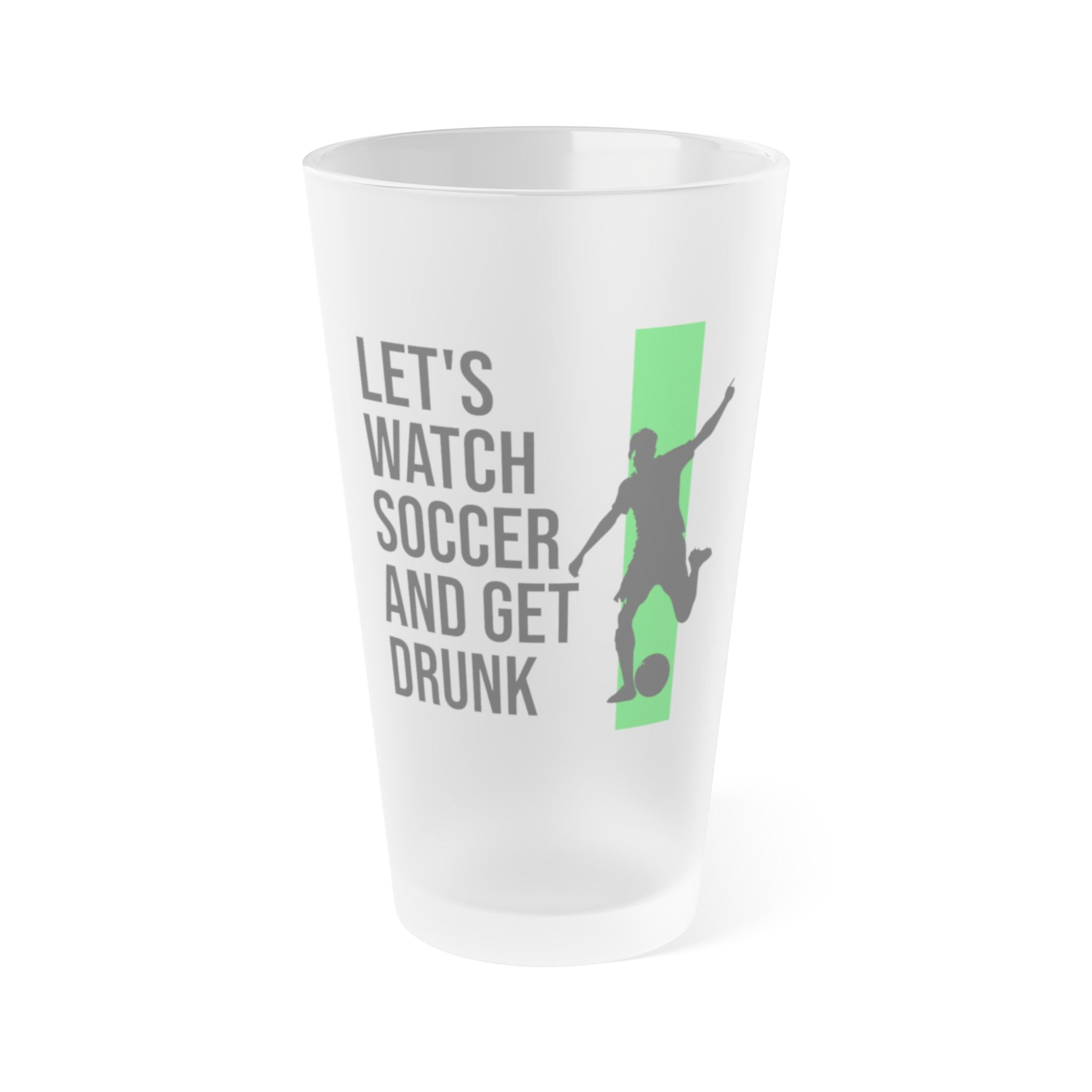 Watch Soccer Get Drunk frosted pint glass