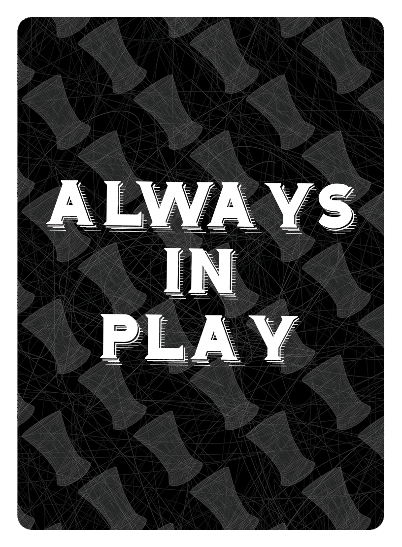 Back of Always In Play cards