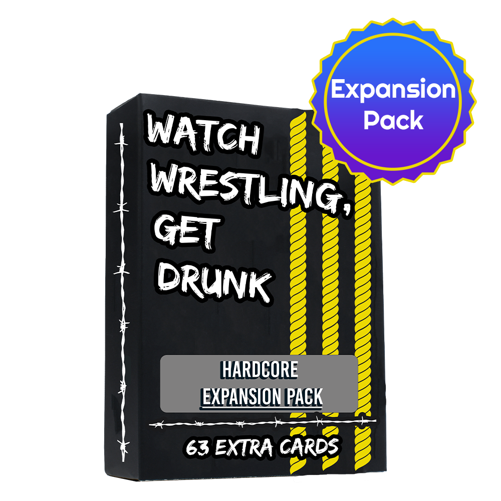Hardcore EXPANSION PACK for Watch Wrestling, Get Drunk
